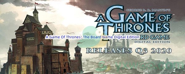 Epic商城6月23日《A Game Of Thrones: The Board Game Digital Edition》免费领取地址